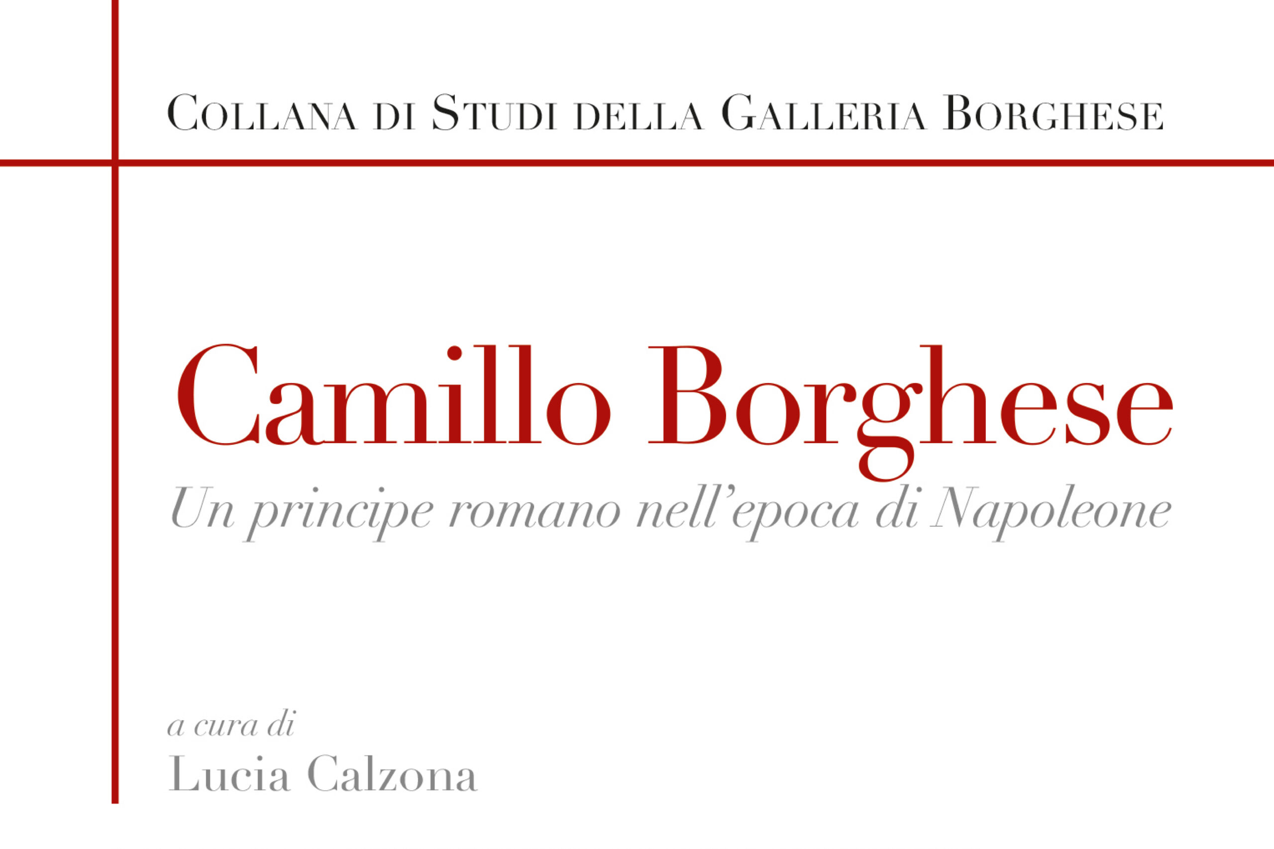 PRESENTAZIONE DEL VOLUME CAMILLO BORGHESE. UN PRINCIPE ROMANO NELL’EPOCA DI NAPOLEONE